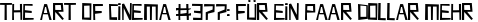 The Art of Cinema #377: Für ein paar Dollar mehr
