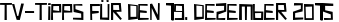 TV-Tipps für den 19. Dezember 2015